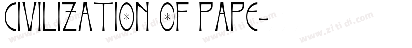 CIVILIZATION OF PAPE字体转换 CIVILIZATION OF PAPE字体转换
